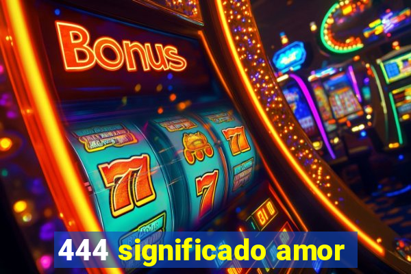 444 significado amor